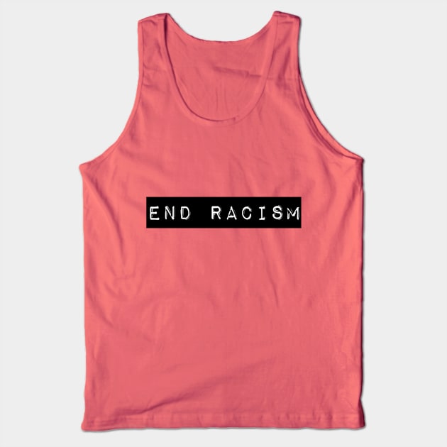 End Racism Tank Top by Imaginariux